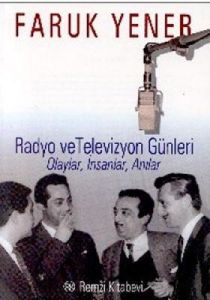 Radyo ve Televizyon Günleri Olaylar, İnsanlar, Anı                                                                                                                                                                                                             