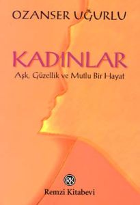 Kadınlar Aşk, Güzellik ve Mutlu Bir Hayat                                                                                                                                                                                                                      