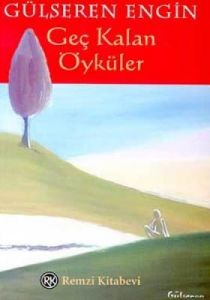 Geç Kalan Öyküler                                                                                                                                                                                                                                              