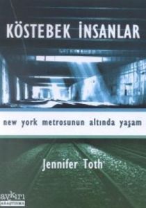 Köstebek İnsanlar New York Metrosunun Altında Yaşa                                                                                                                                                                                                             