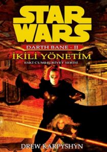 Star Wars - Darth Bane 2 - İkili Yönetim                                                                                                                                                                                                                       