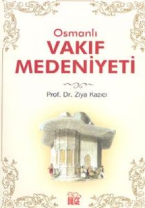 Osmanlı Vakıf Medeniyeti                                                                                                                                                                                                                                       