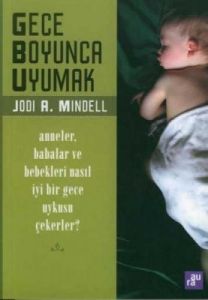 Gece Boyunca Uyumak: Anneler, Babalar ve Bebekleri                                                                                                                                                                                                             