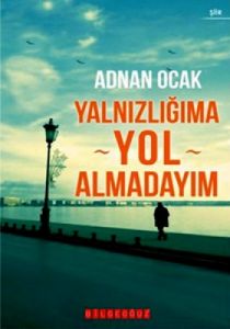 Yalnızlığıma Yol Almadayım                                                                                                                                                                                                                                     