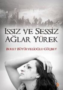 Issız ve Sessiz Ağlar Yürek                                                                                                                                                                                                                                    