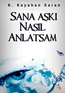 Sana Aşkı Nasıl Anlatsam                                                                                                                                                                                                                                       