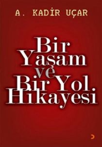 Bir Yaşam ve Bir Yol Hikayesi                                                                                                                                                                                                                                  