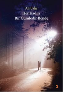 Her Kadın Bir Cümledir Bende                                                                                                                                                                                                                                   