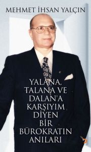 Yalana, Talana ve Dalan’a Karşıyım Diyen Bir Bürok                                                                                                                                                                                                             