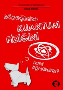 Köpeğinize Kuantum Fiziğini Nasıl Öğretirsiniz?                                                                                                                                                                                                                