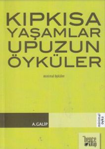 Kıpkısa Yaşamlar Upuzun Öyküler                                                                                                                                                                                                                                