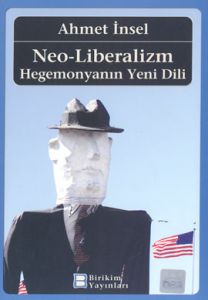 Neo-Liberalizm: Hegemonyanın Yeni Dili                                                                                                                                                                                                                         