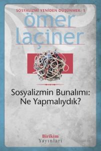 Sosyalizmin Bunalımı: Ne Yapmalıydık? Sosyalizmi Y                                                                                                                                                                                                             