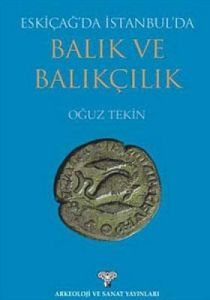 Eskiçağ’da İstanbul’da Balık Ve Balıkçılık                                                                                                                                                                                                                     