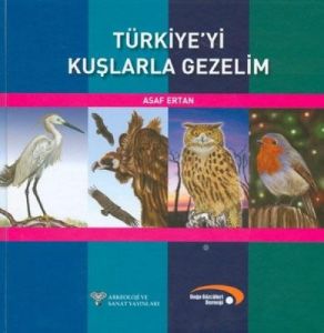 Türkiye’yi Kuşlarla Gezelim                                                                                                                                                                                                                                    