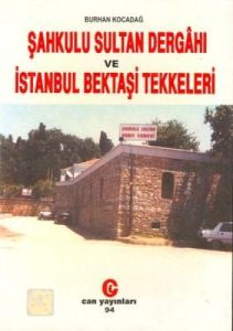 Şahkulu Sultan Dergahı ve İstanbul Bektaşi Tekkele                                                                                                                                                                                                             