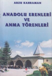 Anadolu Erenleri ve Anma Törenleri                                                                                                                                                                                                                             