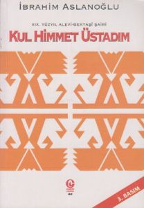 19. Yüzyıl Alevi - Bektaşi Şairi Kul Hikmet Üstadı                                                                                                                                                                                                             