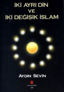 İki Ayrı Din ve İki Değişik İslam                                                                                                                                                                                                                              