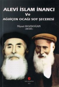 Alevi İslam İnancı ve Ağuiçen Ocağı Soy Şeceresi                                                                                                                                                                                                               