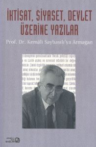 İktisat, Siyaset, Devlet Üzerine Yazılar Prof. Dr.                                                                                                                                                                                                             