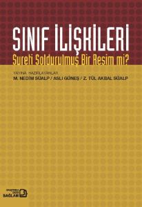 Sınıf İlişkileri Sureti Soldurulmuş Bir Resim Mi?                                                                                                                                                                                                              