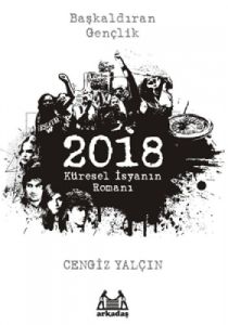 2018: Küresel İsyanın Romanı                                                                                                                                                                                                                                   