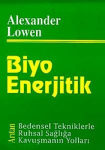 Biyo Enerjitik Bedensel Tekniklerle Ruhsal Sağlığa                                                                                                                                                                                                             