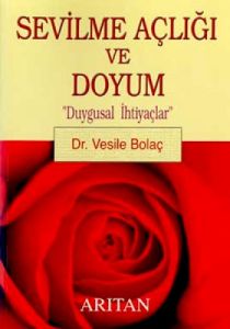 Sevilme Açlığı ve Doyum “Duygusal İhtiyaçlar“                                                                                                                                                                                                                  