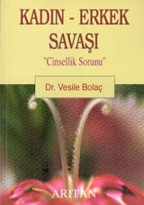 Kadın - Erkek Savaşı “Cinsellik Sorunu“                                                                                                                                                                                                                        