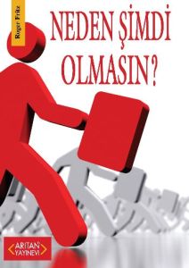 Neden Şimdi Olmasın?                                                                                                                                                                                                                                           