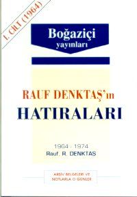 Rauf Denktaş’ın Hatıraları Cilt: 1 1964-1974 Arşiv                                                                                                                                                                                                             