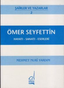 Ömer Seyfettin Hayatı - Sanatı - Eserleri                                                                                                                                                                                                                      