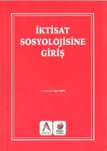 İktisat Sosyolojisine Giriş                                                                                                                                                                                                                                    