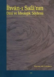 İhvan-ı Safa’nın Dini ve İdeolojik Söylemi                                                                                                                                                                                                                     