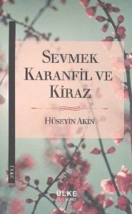 Sevmek Karanfil ve Kiraz                                                                                                                                                                                                                                       