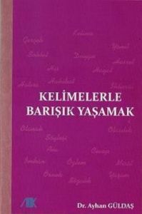 Kelimelerle Barışık Yaşamak                                                                                                                                                                                                                                    