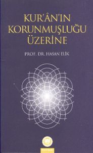 Kur’an’ın Korunmuşluğu Üzerine                                                                                                                                                                                                                                 