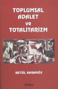 Toplumsal Adalet ve Totalitarizm                                                                                                                                                                                                                               