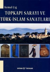 Topkapı Sarayı ve Türk-İslam Sanatları                                                                                                                                                                                                                         