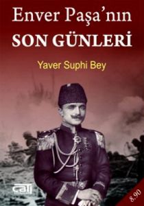 Enver Paşa’nın Son Günleri                                                                                                                                                                                                                                     