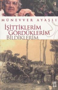 İşittiklerim Gördüklerim Bildiklerim                                                                                                                                                                                                                           