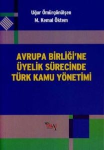 Avrupa Birliği’ne Üyelik Sürecinde Türk Kamu Yönet                                                                                                                                                                                                             