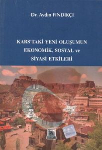 Kars’taki Yeni Oluşumun Ekonomik, Sosyal ve Siyasi                                                                                                                                                                                                             