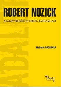 Robert Nozick: Adalet Teorisi ve Temel Kavramları                                                                                                                                                                                                              