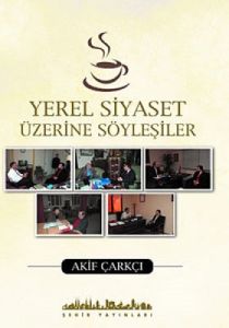 Yerel Siyaset Üzerine Söyleşiler                                                                                                                                                                                                                               