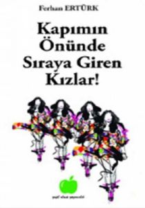 Kapımın Önünde Sıraya Giren Kızlar!                                                                                                                                                                                                                            