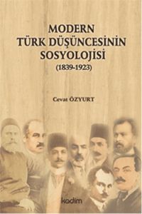 Modern Türk Düşüncesinin Sosyolojisi (1839, 1923)                                                                                                                                                                                                              