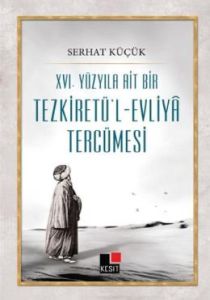 16. Yüzyıla Ait Bir Tezkiretü'l - Evliya                                                                                                                                                                                                                       