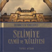 Bilinmeyen Yönleriyle Selimiye Cemii Ve Külliyesi                                                                                                                                                                                                              